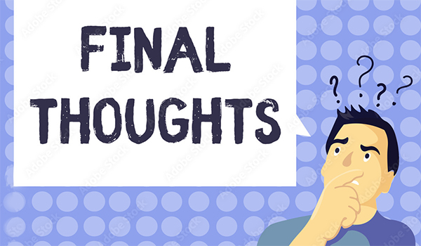Some final thoughts and suggestions