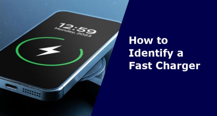 How To Identify A Fast Charger